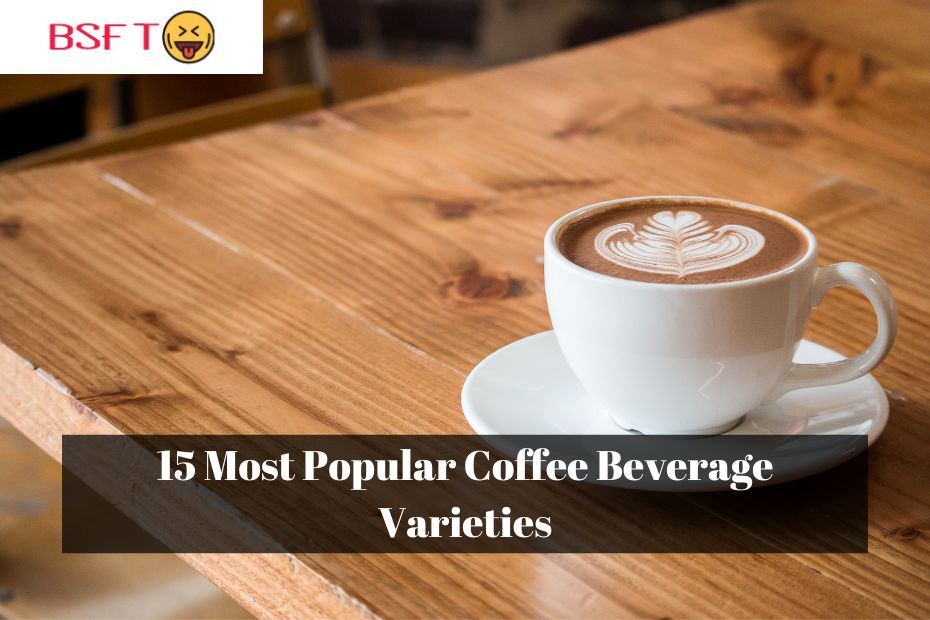15 Most Popular Coffee Beverage Varieties